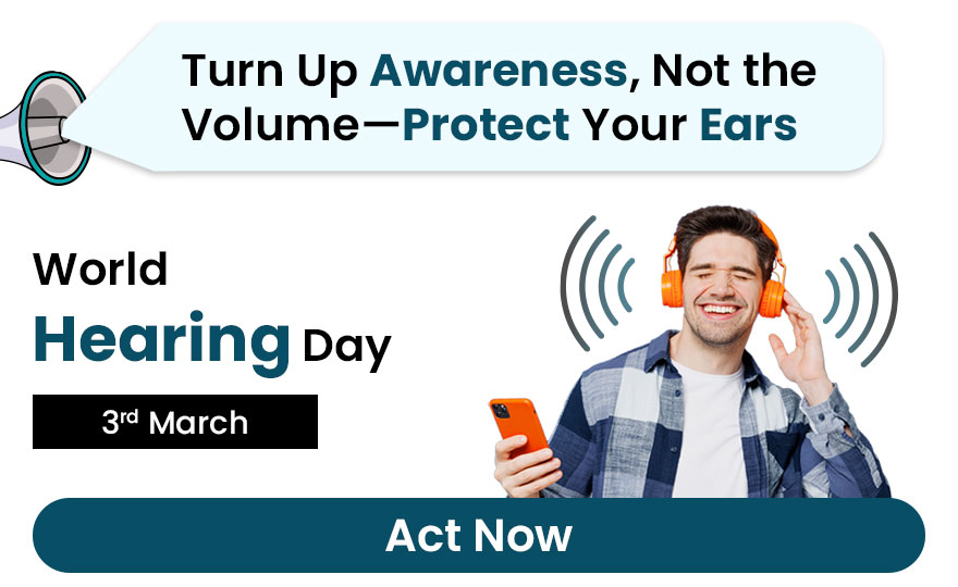 World Hearing Day 2025: Making Ear and Hearing Care a Reality for All